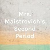 Podcast Mrs. Maistrovich's Second Period