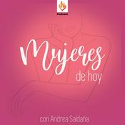 Podcast Mujeres de Hoy con Andrea Saldaña