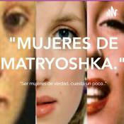 Podcast Mujeres De Matryioshka
