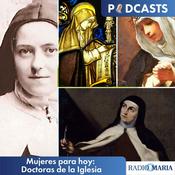 Podcast Mujeres para hoy. Doctoras de la Iglesia