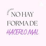 Podcast No Hay Forma De Hacerlo Mal