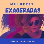 Podcast Mulheres Exageradas
