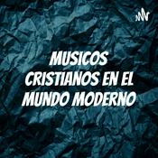 Podcast Musicos cristianos en el mundo moderno