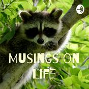 Podcast Musings on Life