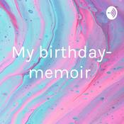 Podcast My birthday- memoir