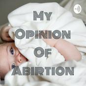 Podcast My Opinion Of Abirtion
