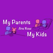 Podcast MY PARENTS ARE NOW MY KIDS