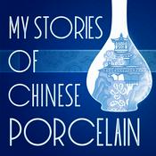 Podcast My Stories of Chinese Porcelain