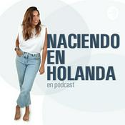 Podcast Naciendo En Holanda