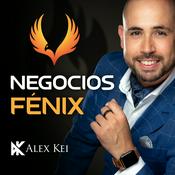 Podcast Negocios Fenix - Con Alex Kei
