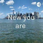 Podcast New you are