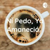 Podcast Ni Pedo, Ya Amaneció.