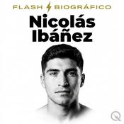 Podcast Nicolás Ibáñez - Flash Biográfico