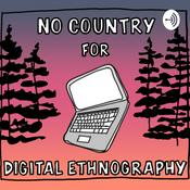 Podcast No Country for Digital Ethnography