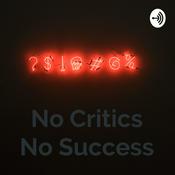 Podcast No Critics No Success