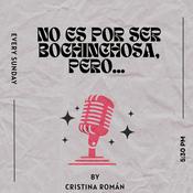 Podcast No es por ser bochinchosa, pero ...