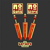 Podcast No Guts, No Glory: the Berserk Podcast