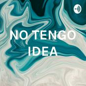 Podcast NO TENGO IDEA