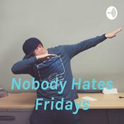 Podcast Nobody Hates Fridays
