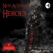 Podcast Not Actually Heroes