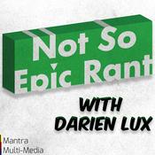 Podcast Not So Epic Rant