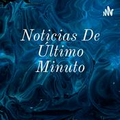 Podcast Noticias De Último Minuto