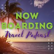 Podcast Now Boarding Travel Podcast