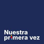 Podcast Nuestra primera vez