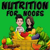 Podcast Nutrition for Noobs: Nutrition Science, Plant Based Eating and Beginners Nutrition Tips