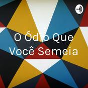 Podcast O Ódio Que Você Semeia