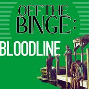 Podcast Off the Binge Bloodline