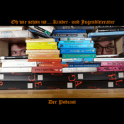 Podcast Oh wie schön ist… Kinder- und Jugendliteratur. Der Podcast
