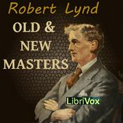 Podcast Old and New Masters by Robert Lynd (1879 - 1949)
