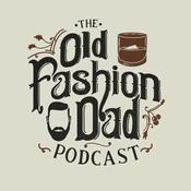 Podcast Old Fashion Dad Podcast