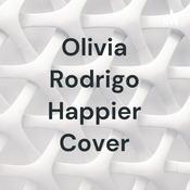 Podcast Olivia Rodrigo Happier Cover