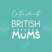 Podcast On The Sofa with British Mums
