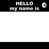 Podcast Hello My name is