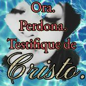 Podcast Ora Perdona Testifique De Cristo Podcast