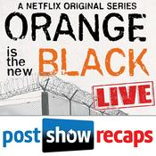 Podcast Orange Is the New Black: LIVE | Post Show Recap of the Netflix series