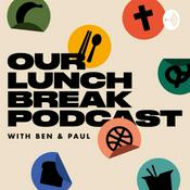 Podcast Our Lunch Break Podcast
