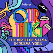 Podcast Our Thing: The Birth of Salsa in Nueva York