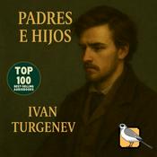 Podcast Padres e hijos (Iván Turgenev)