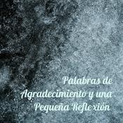 Podcast Palabras de Agradecimiento y una Pequeña Reflexión