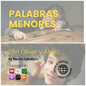 Podcast PALABRAS MENORES. Con Óliver y Alma