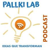 Podcast Pallki Lab - Ideas que transforman