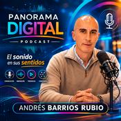Podcast Panorama Digital - Andrés Barrios Rubio