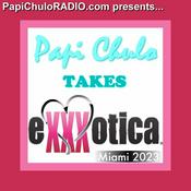 Podcast Papi Chulo Takes... EXXXOTICA Miami 2023