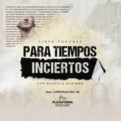 Podcast Para Tiempos Inciertos