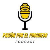 Podcast Pasión Por El Progreso