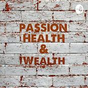 Podcast Passion Health & Wealth